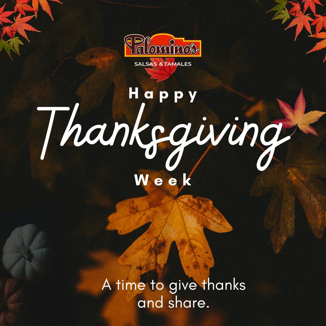Thanksgiving Week Happy Thanksgiving Week – Palomino's Salsa and Tamales